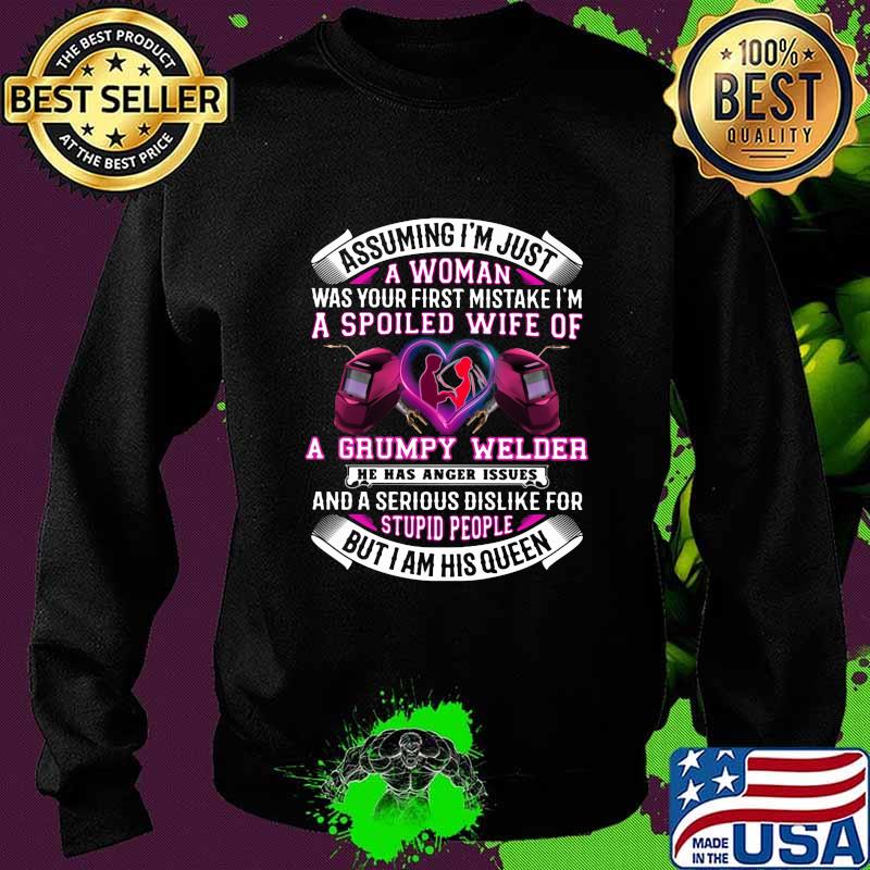 Assuming i'm just a woman was your first mistake i'm a spoiled wife of a grumpy welder he has anger issues s Sweater Assuming i'm just a woman was your first mistake i'm a spoiled wife of a grumpy welder he has anger issues s Sweater