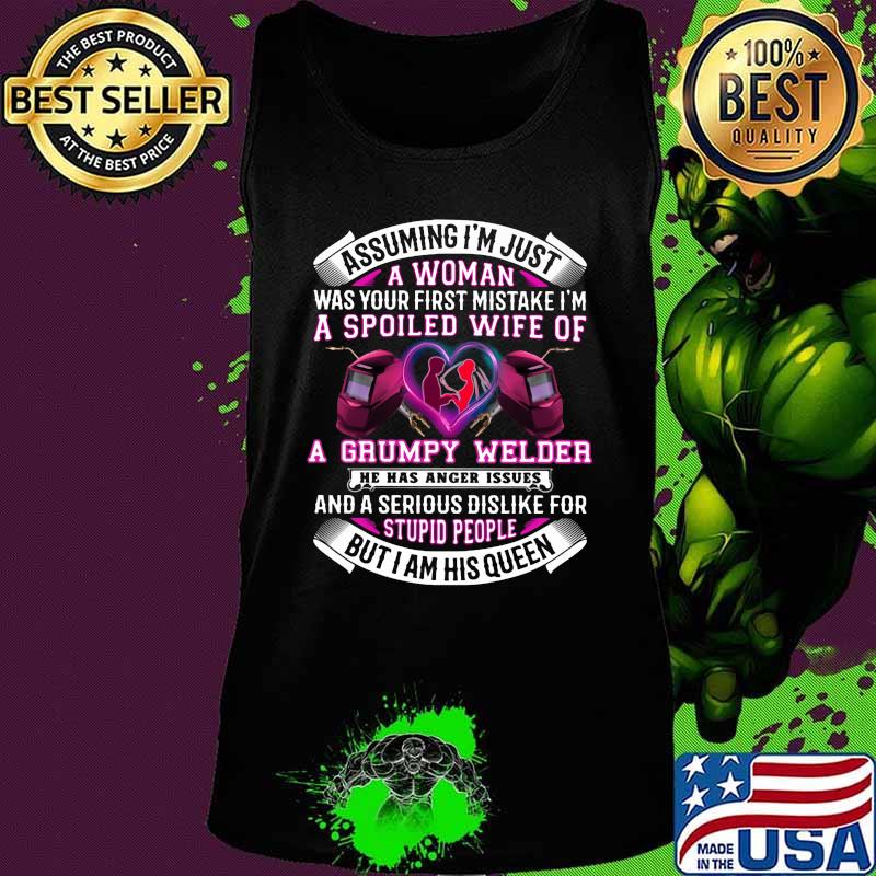 Assuming i'm just a woman was your first mistake i'm a spoiled wife of a grumpy welder he has anger issues s Tank top Assuming i'm just a woman was your first mistake i'm a spoiled wife of a grumpy welder he has anger issues s Tank top