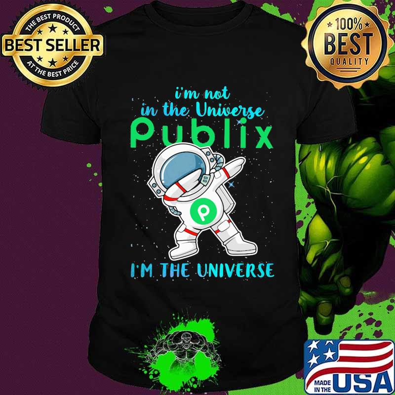 Astronaut i'm not in the universe publix in the universe shirt