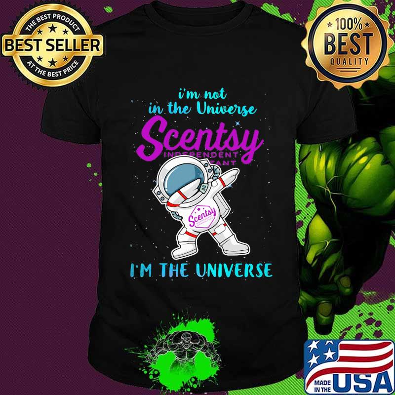 Astronaut i'm not in the universe scentsy in the universe shirt