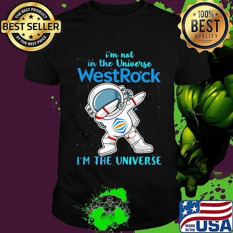 Astronaut i'm not in the universe westrock in the universe shirt