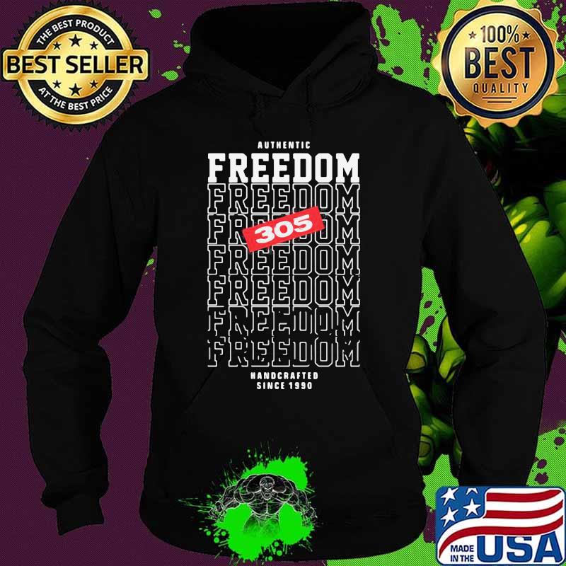 Authentic freedom 305 handcrafted since 1990 s Hoodie Authentic freedom 305 handcrafted since 1990 s Hoodie