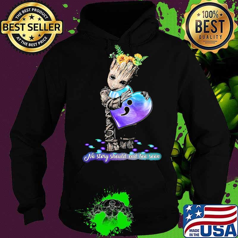 Baby groot hug heart no story should end too soon sunflowers s Hoodie Baby groot hug heart no story should end too soon sunflowers s Hoodie