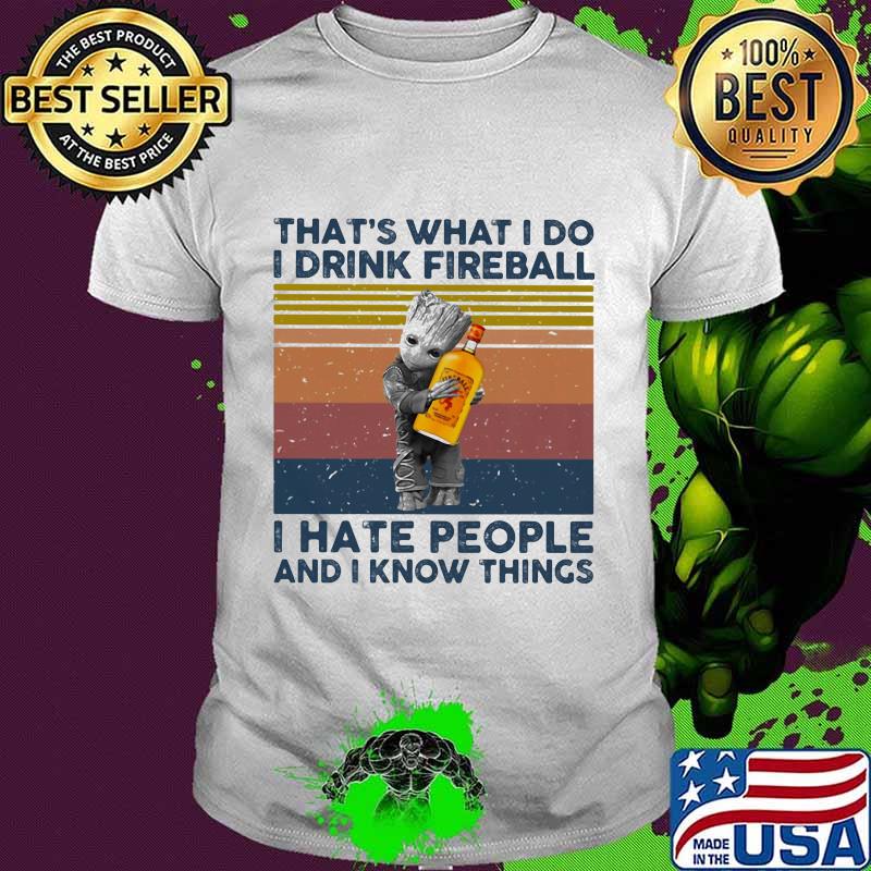 Baby groot that's what i do i drink fireball i hate people and i know things vintage retro shirt