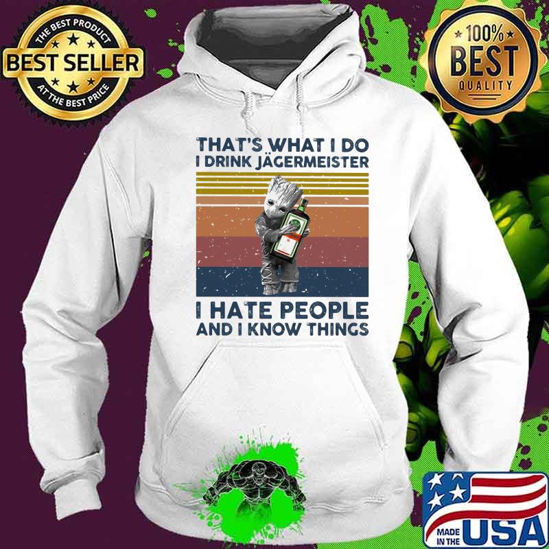 Baby groot that's what i do i drink jagermeister i hate people and i know things vintage retro s Hoodie Baby groot that's what i do i drink jagermeister i hate people and i know things vintage retro s Hoodie
