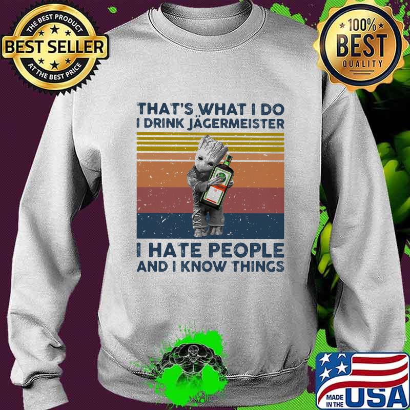 Baby groot that's what i do i drink jagermeister i hate people and i know things vintage retro s Sweater Baby groot that's what i do i drink jagermeister i hate people and i know things vintage retro s Sweater