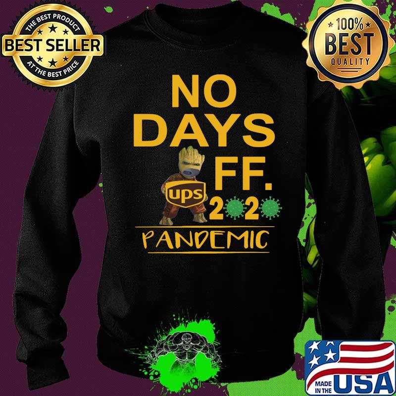Baby groot ups no days off 2020 pandemic covid-19 s Sweater Baby groot ups no days off 2020 pandemic covid-19 s Sweater