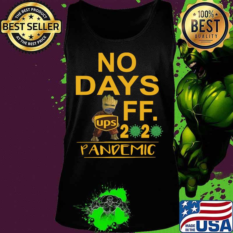 Baby groot ups no days off 2020 pandemic covid-19 s Tank top Baby groot ups no days off 2020 pandemic covid-19 s Tank top