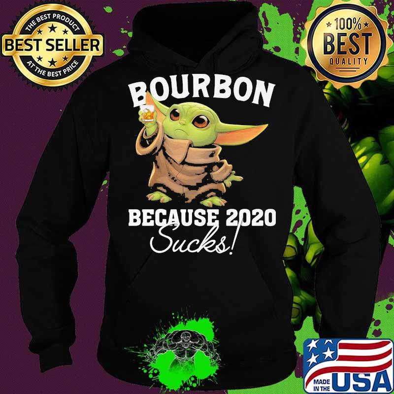 Baby yoda bourbon because 2020 sucks s Hoodie Baby yoda bourbon because 2020 sucks s Hoodie