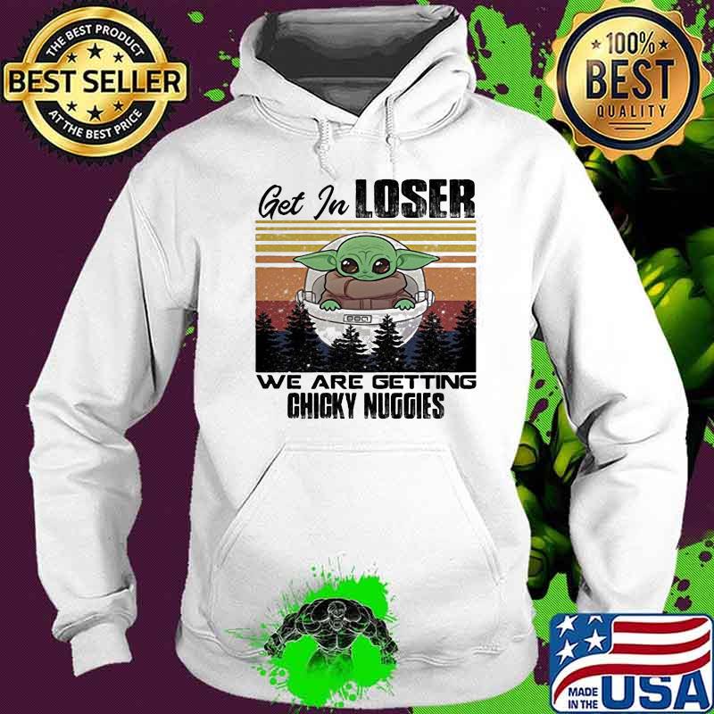 Baby yoda get in loser we are getting chicky nuggies mountain vintage retro s Hoodie Baby yoda get in loser we are getting chicky nuggies mountain vintage retro s Hoodie