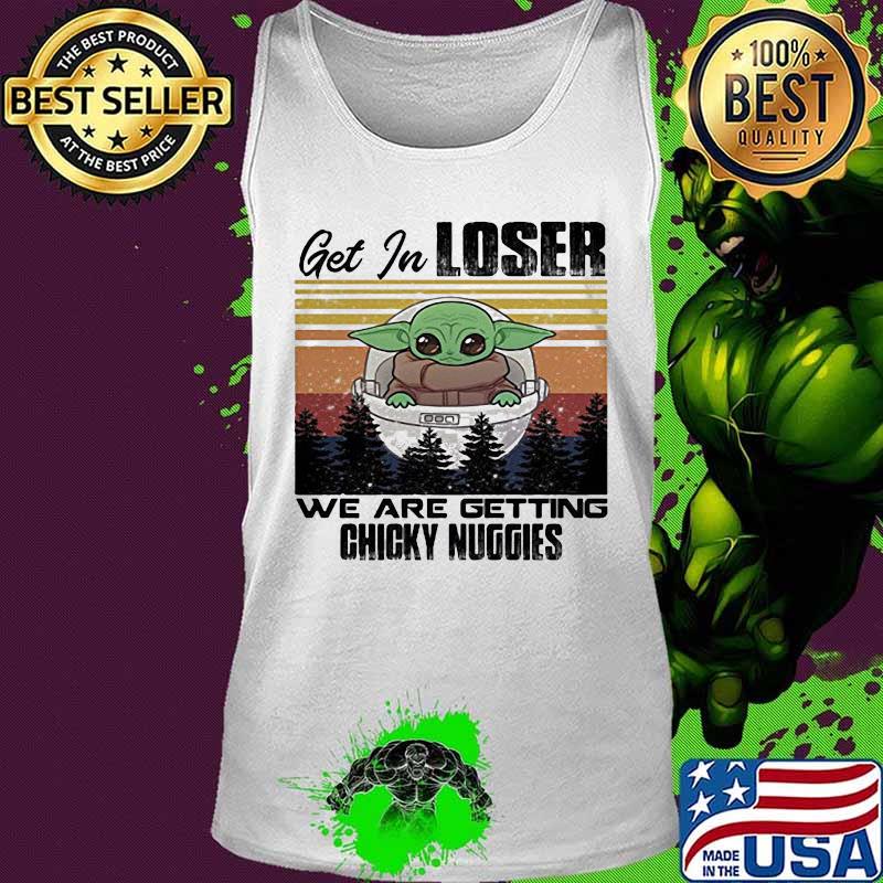 Baby yoda get in loser we are getting chicky nuggies mountain vintage retro s Tank top Baby yoda get in loser we are getting chicky nuggies mountain vintage retro s Tank top