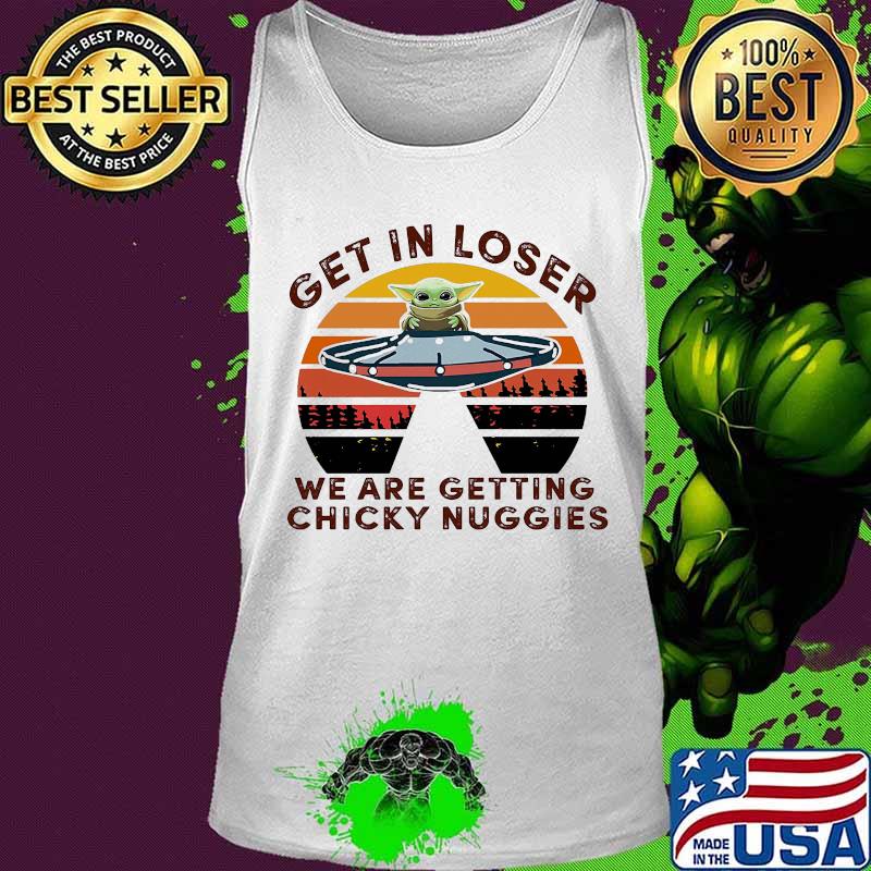 Baby yoda get in loser we are getting chicky nuggies vintage retro s Tank top Baby yoda get in loser we are getting chicky nuggies vintage retro s Tank top