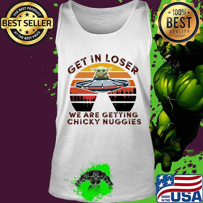 Baby yoda get in loser we are getting chicky nuggies vintage retro s Tank top Baby yoda get in loser we are getting chicky nuggies vintage retro s Tank top