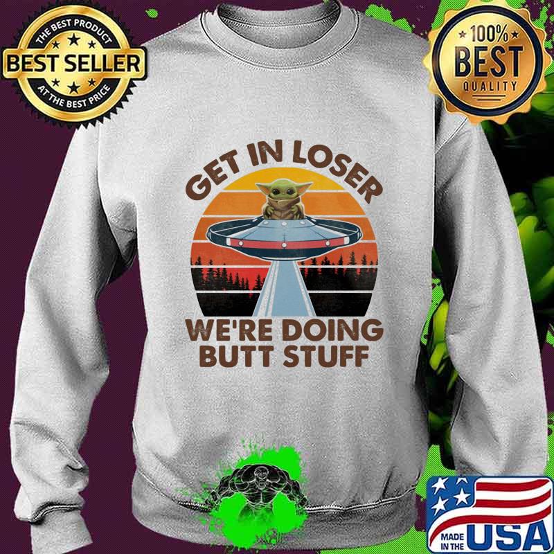 Baby yoda get in loser we're doing butt stuff vintage retro s Sweater Baby yoda get in loser we're doing butt stuff vintage retro s Sweater