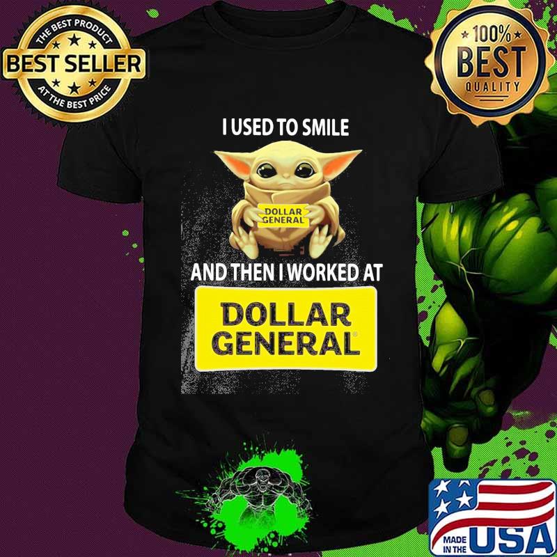 Baby yoda hug dollar general and i used to smile and then i worked at dollar general shirt