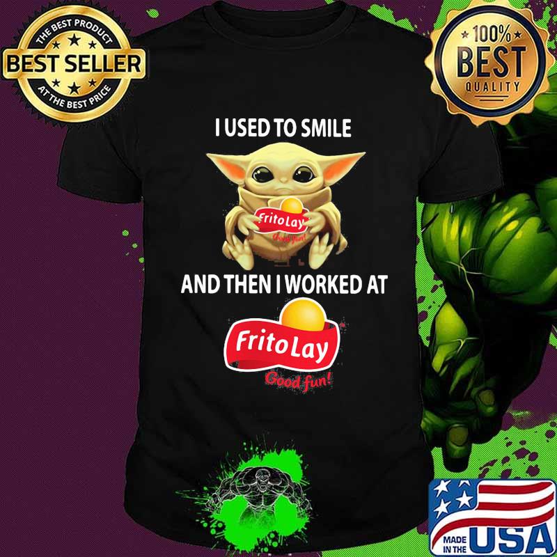 Baby yoda hug frito lay good fun and i used to smile and then i worked at frito lay good fun shirt