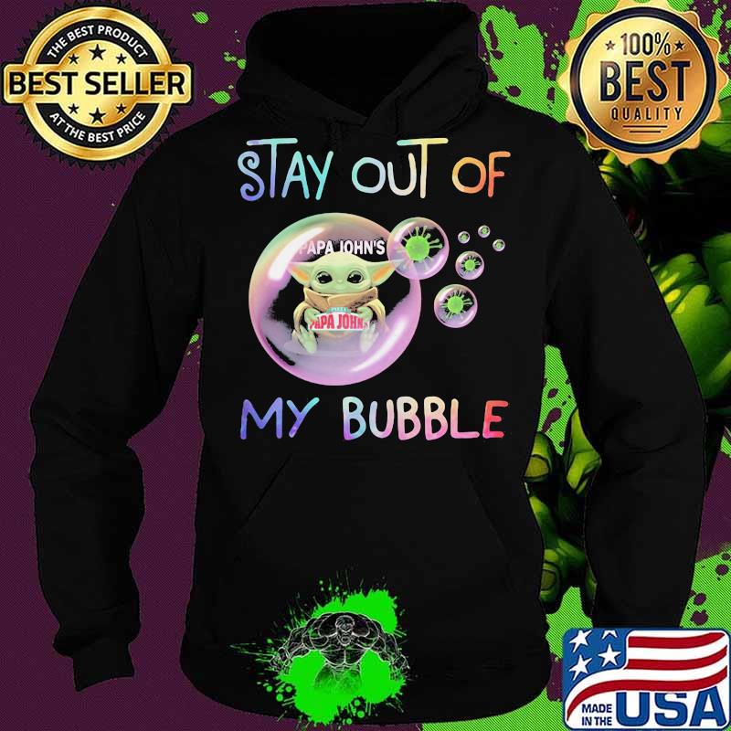 Baby yoda hug papa john's stay out of my bubble covid-19 s Hoodie Baby yoda hug papa john's stay out of my bubble covid-19 s Hoodie