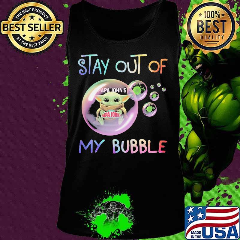 Baby yoda hug papa john's stay out of my bubble covid-19 s Tank top Baby yoda hug papa john's stay out of my bubble covid-19 s Tank top