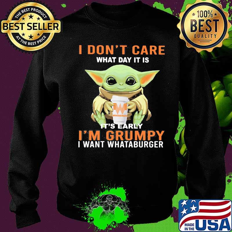 Baby yoda hug whataburger and i dont care what day it is it's early i'm grumpy i want whataburger s Sweater Baby yoda hug whataburger and i dont care what day it is it's early i'm grumpy i want whataburger s Sweater