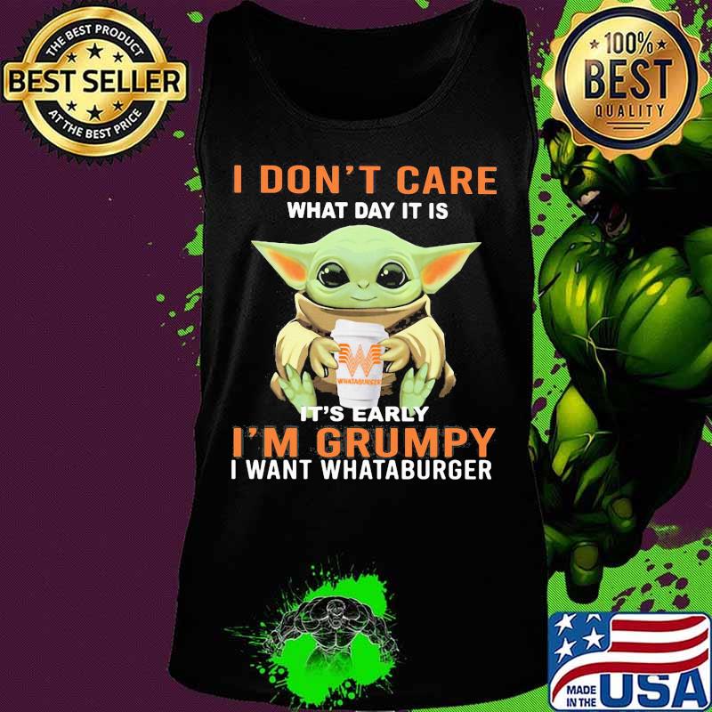 Baby yoda hug whataburger and i dont care what day it is it's early i'm grumpy i want whataburger s Tank top Baby yoda hug whataburger and i dont care what day it is it's early i'm grumpy i want whataburger s Tank top