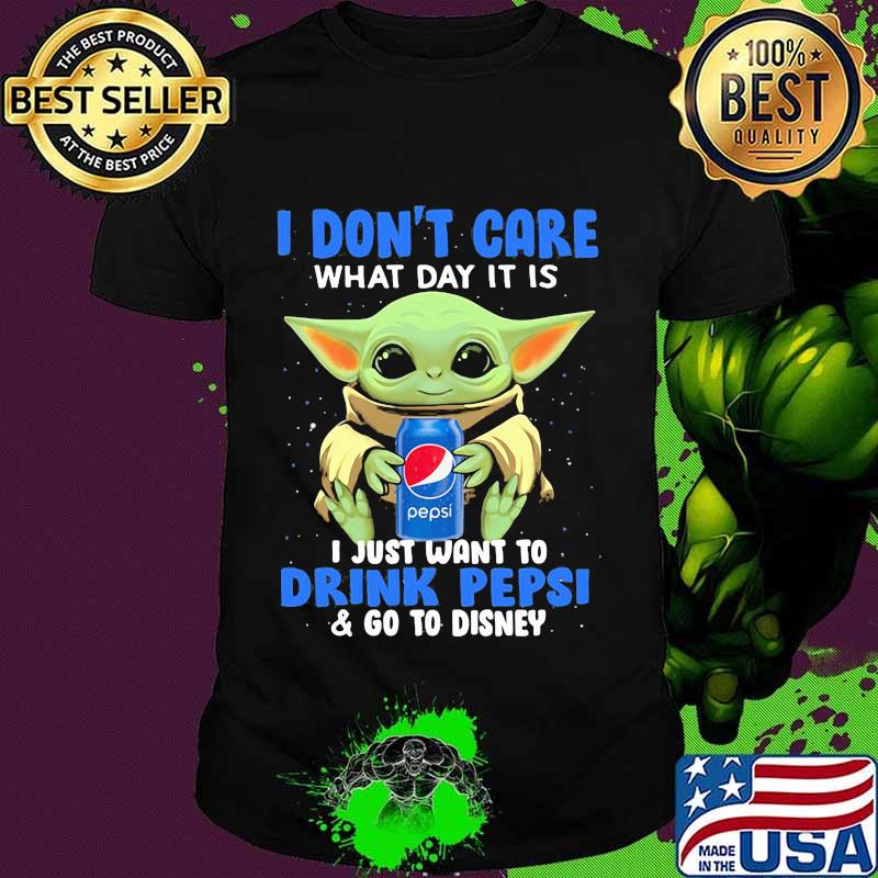 Baby yoda i don't care what day it is i just want to pepsi and go to disney shirt