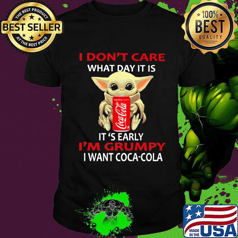 Baby yoda i don't care what day it is i'm grumpy i want coca cola shirt