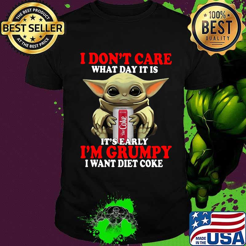 Baby yoda i don't care what day it is i'm grumpy i want diet coke shirt