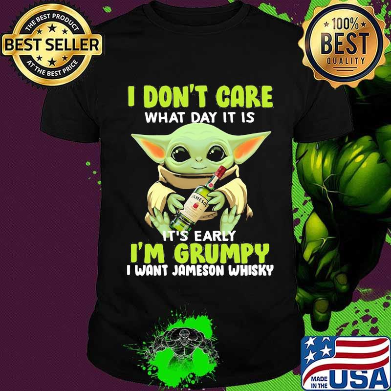 Baby yoda i don't care what day it is i'm grumpy i want diet jameson whisky shirt