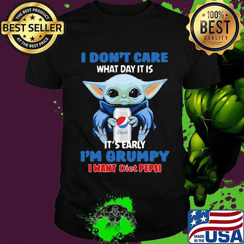 Baby yoda i don't care what day it is i'm grumpy i want diet pepsi shirt