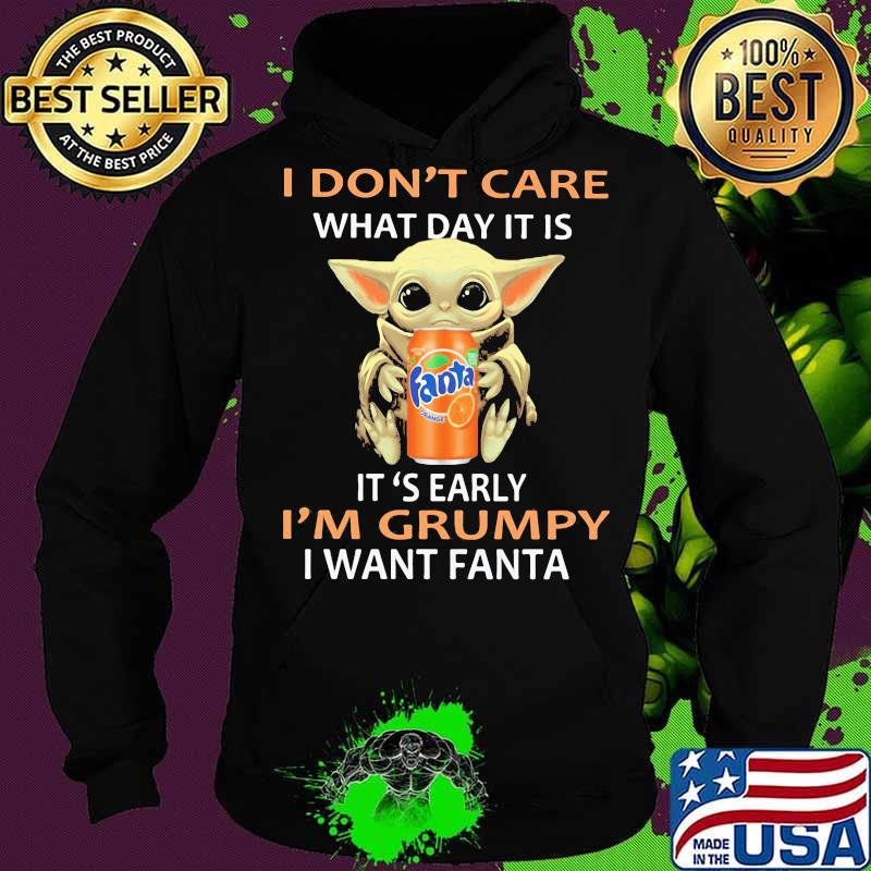 Baby yoda i don't care what day it is i'm grumpy i want fanta s Hoodie Baby yoda i don't care what day it is i'm grumpy i want fanta s Hoodie