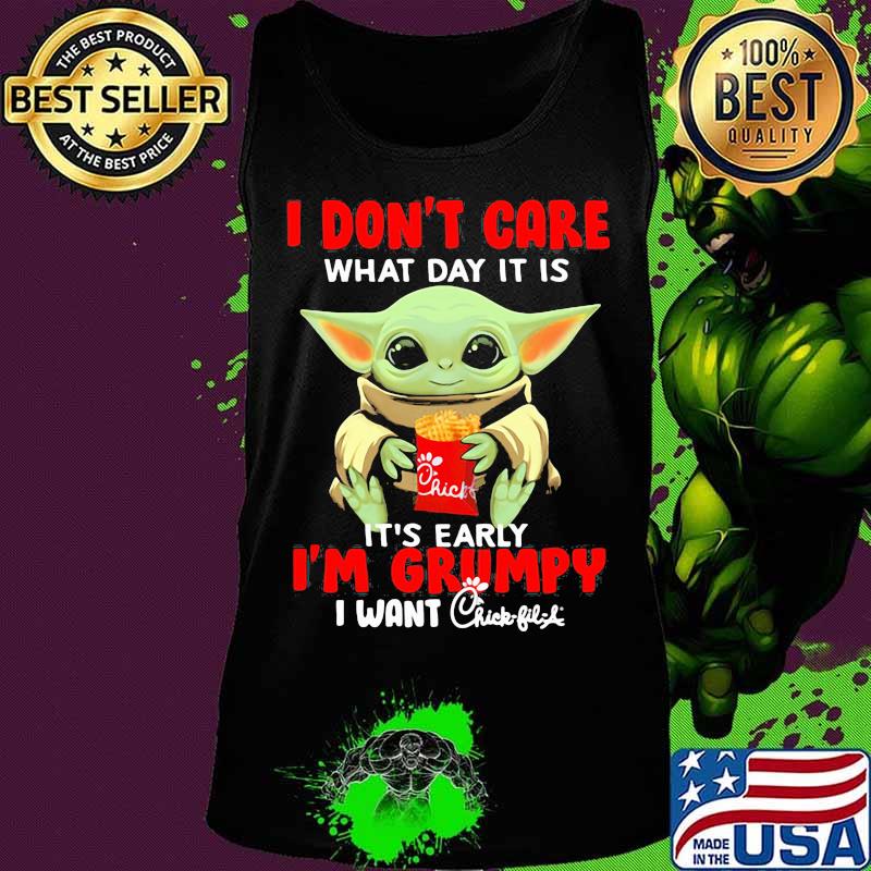 Baby yoda i don't care what day it is it's early i'm grumpy i want chick-fil-a s Tank top Baby yoda i don't care what day it is it's early i'm grumpy i want chick-fil-a s Tank top