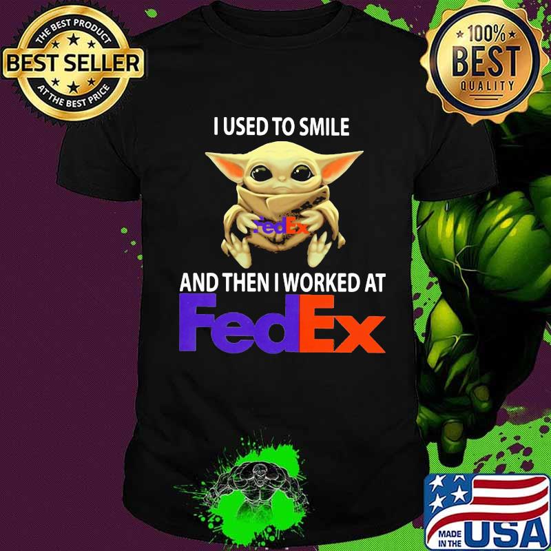 Baby yoda i used to smile and then i worked at fedex shirt