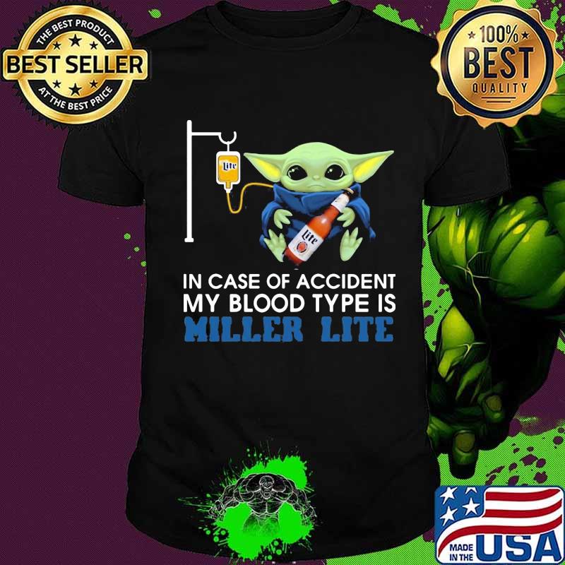 Baby yoda in case of accident my blood type is miller lite shirt