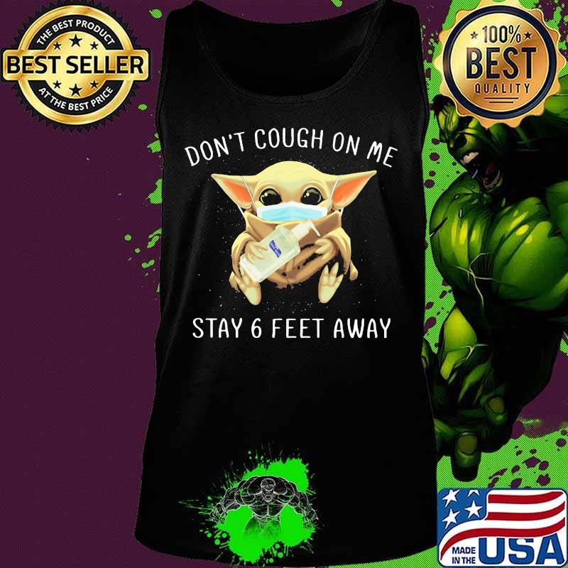 Baby yoda mask don't cough on me stay 6 feet away s Tank top Baby yoda mask don't cough on me stay 6 feet away s Tank top