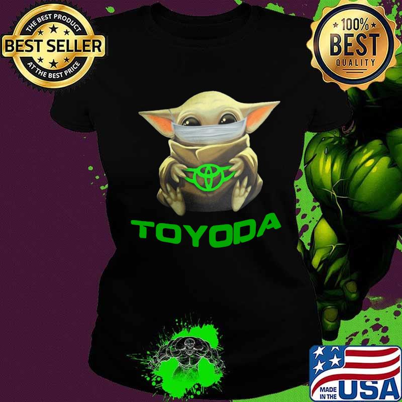 Baby yoda mask hug toyoda logo s Ladies tee Baby yoda mask hug toyoda logo s Ladies tee