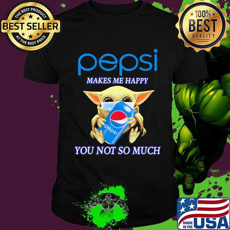 Baby yoda mask pepsi makes me happy you not so much shirt