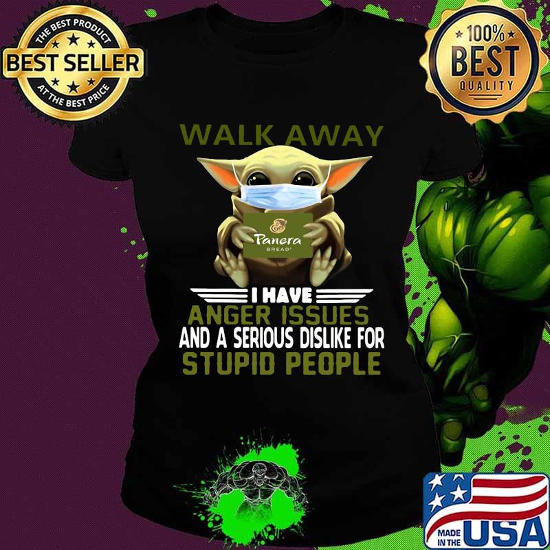 Baby yoda mask walk away i have anger issues and a serious is dislike for stupid people s Ladies tee Baby yoda mask walk away i have anger issues and a serious is dislike for stupid people s Ladies tee