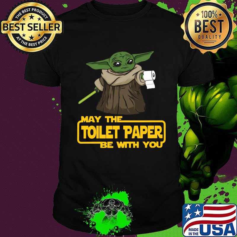 Baby yoda may the toilet paper be with you shirt