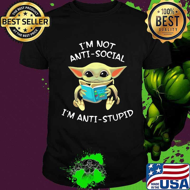 Baby yoda reading book i'm not antisocial i'm anti-stupid shirt