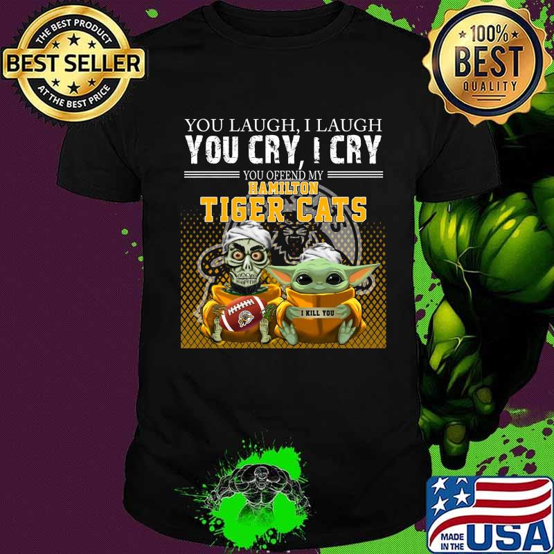 Baby yoda super you laugh i laugh you cary i cry you offended my hamilton tiger cats i kill you shirt