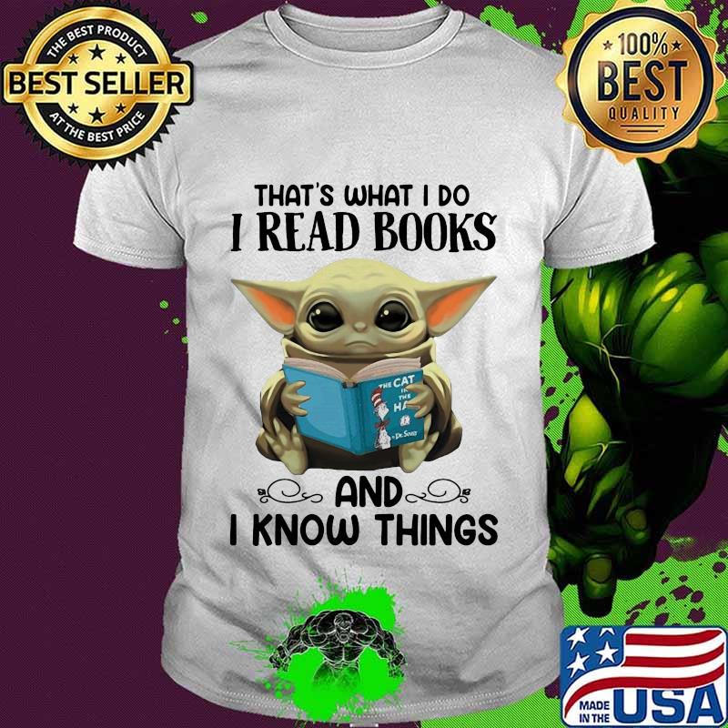 Baby yoda that's what i do i read books and i know things shirt
