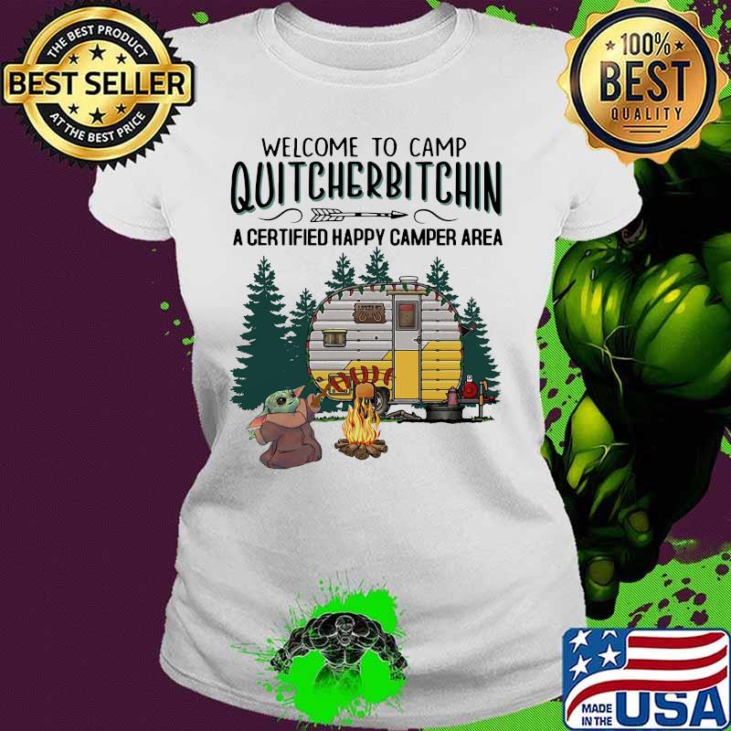 Baby yoda welcome to camp quitcherbitchin a certified happy camper area s Ladies tee Baby yoda welcome to camp quitcherbitchin a certified happy camper area s Ladies tee
