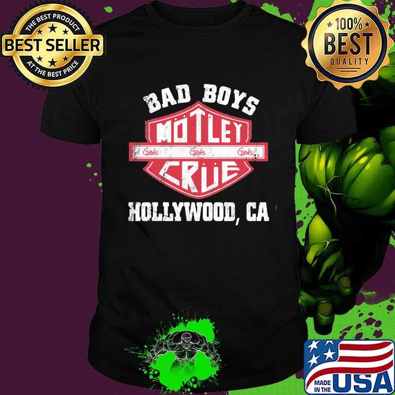 Bad boys motley crue girls hollywood ca shirt