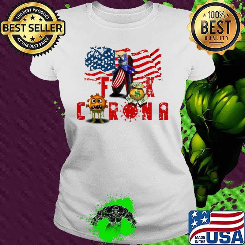 Banana trump fuck coronavirus american flag independence day s Ladies tee Banana trump fuck coronavirus american flag independence day s Ladies tee