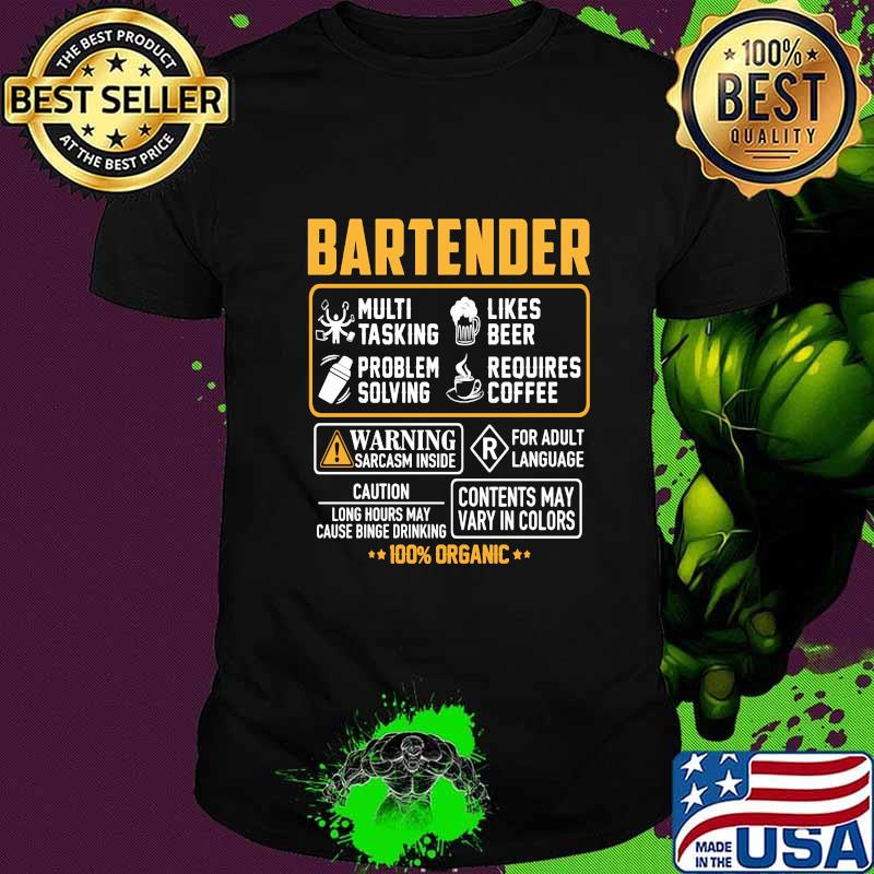 Bartender multi tasking likes beer problem solving requires coffee warning sarcasm inside for adult language 100% organic shirt
