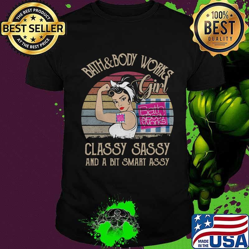 Bath and body works girl classy sassy and a bit smart assy vintage retro shirt