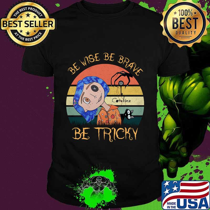 Be wise be brave be tricky vintage retro shirt