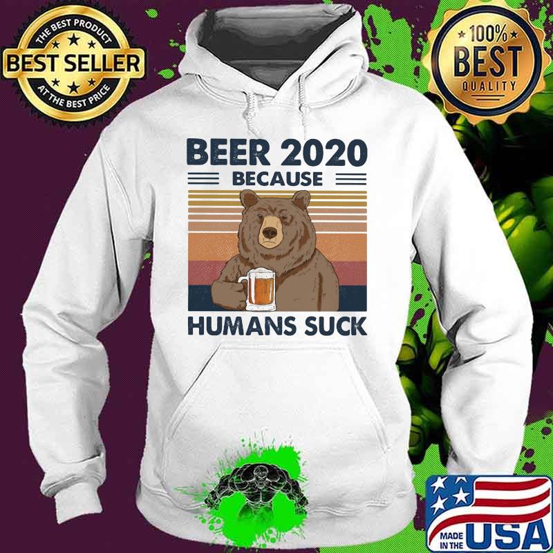 Bear Beer 2020 because humans suck vintage retro s Hoodie Bear Beer 2020 because humans suck vintage retro s Hoodie