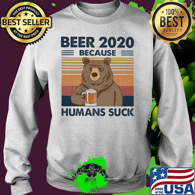 Bear Beer 2020 because humans suck vintage retro s Sweater Bear Beer 2020 because humans suck vintage retro s Sweater