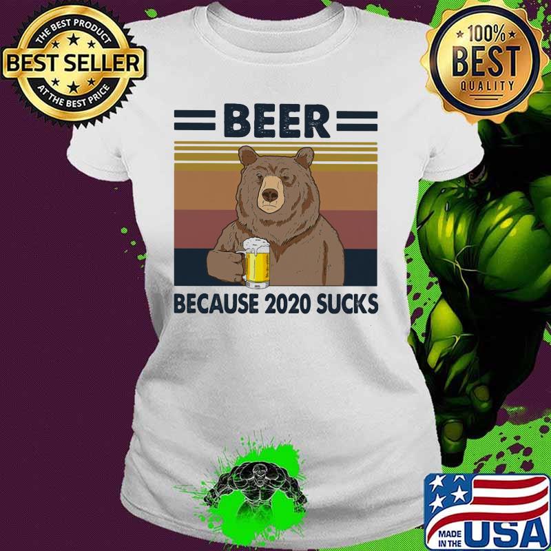 Bear drink beer because 2020 sucks vintage retro s Ladies tee Bear drink beer because 2020 sucks vintage retro s Ladies tee